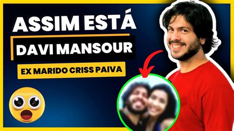 criss paiva ex marido|Davi Mansour: Conheça a nova namorada do。